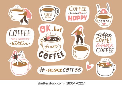 vector coffee sticker pack in hand-drawn style. Coffee mugs and girls with text and lettering. Cute cards or banners. Illustration for coffee lovers.