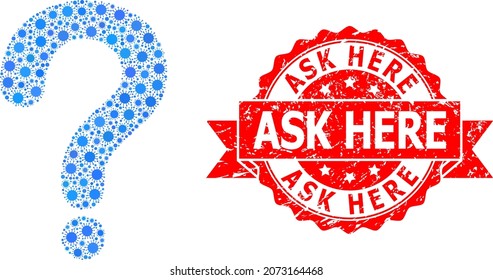 Vector collage question mark of covid-2019 virus, and Ask Here unclean ribbon seal. Virus elements inside question mark collage. Red stamp seal has Ask Here caption inside ribbon.
