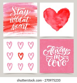 Vector collection of four cards template. Set of love. Watercolor elements and patterns, calligraphic phrase for your design: Stay wild at heart, Always in love. Posters or postcards.