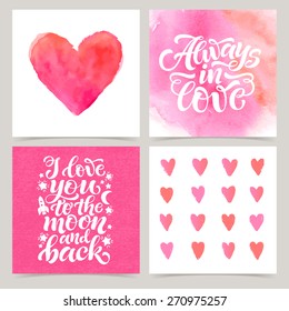 Vector collection of four cards template. Set of love. Watercolor elements and patterns, calligraphic phrase for your design: Always in love, I love you to the moon and back. Posters or postcards.