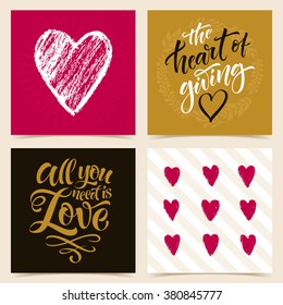 Vector collection of four cards template. Set of love. Graphic elements and patterns, calligraphic phrase for your design: the heart of giving, All you need is Love. Posters or postcards.