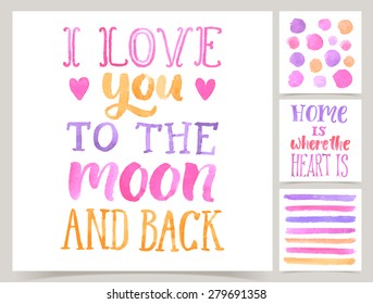 Vector collection of four love cards template. Watercolor elements and patterns, calligraphic phrase for your design: Home is where the heart is, I love you to the moon and back. Posters or postcards.