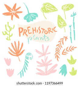 Vector collection of hand drawn textured prehistoric plants. Naive kid drawn style. Tropical herbs.