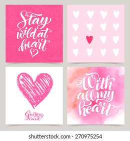 Vector collection of love cards template. Watercolor elements and patterns, calligraphic phrase for your design: Stay wild at heart, With all my heart. Graphic illustrations for posters or postcards.