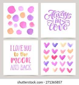 Vector collection of love cards template. Watercolor elements and patterns, calligraphic phrase for your design: Always in love, I love you to the moon and back.