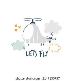 Vector color childrens hand-drawn illustration with cute funny yellow helicopter in the sky, clouds and text. Lettering - Let's fly. Greeting card, print, t-shirt, poster design for kids.