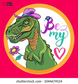 vector color greeting card with a smiling dinosaur in a hat and with a flower and with a calligraphic signature "be my heart". cartoon style