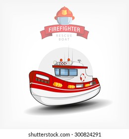 Vector color handdrawn illustration of a isolated firefighter boat. Side view. Logo template, print on fabric. Firefighter emblem with ribbon and helmet.