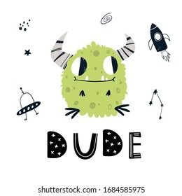 Vector color hand-drawn children’s illustration, print, card with a cute green monster alien, doodles and lettering dude in Scandinavian style on a white background. Cute baby monster. Space.