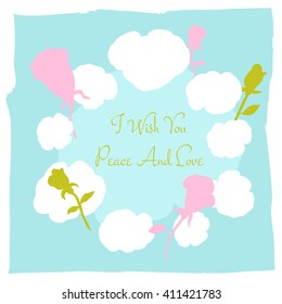 Vector color illustration of the greeting card with roses, clouds and text inside I wish you peace and love on the blue textured background.
