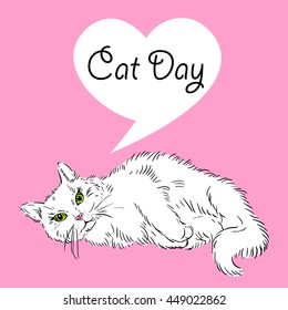 Vector color illustration of the hand drawn sketch of white cat lies on the pink background with text in heart form speech bubble Cat Day.