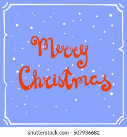 Vector color illustration of the hand drawn text Merry Christmas on the textured blue background with retro frame,snow.Poster with hand drawn letter. Image in vintage style for your design.