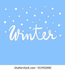 Vector color illustration of the lettering Winter and snow on the blue background.Hand drawn letters Winter.Banner with text in vintage style for your design.