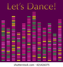 Vector color illustration of the poster with disco musical equalizer and text Let's Dance on the dark violet background. 