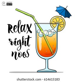 Vector color image of a tropical cocktail in a tall glass with a straw, ice and a slice of lemon, and with a motivational phrase 'relax right now'