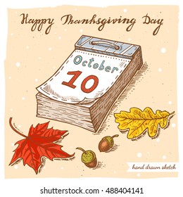 Vector color linear illustration of the calendar with maple,oak leaves,acorn,handwritten text Happy Thanksgiving Day. Hand drawn sketch of the calendar with date 10 of October on the paper background.