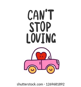 Vector colored hand-drawn doodle Heart character in pink car, cute cartoon Love symbol for Valentine's day Holiday design. Vector illustration. Hand writing Can't stop loving