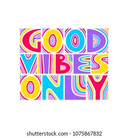 Vector colored hand-drawn lettering poster "Good vibes only".