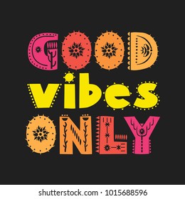 Vector colored hand-drawn trendy poster "Good vibes only" made of patterned letters on a black background.