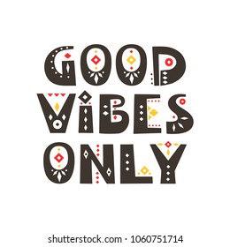 Vector colored hand-drawn trendy poster "Good vibes only" made of patterned letters on a black background.