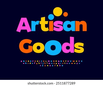 Vector colorful advertisement Artisan Goods. Bright Creative Font. Artistic Alphabet Letters and Numbers set.