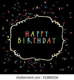 Vector colorful artistic Happy Birthday card in retro style with  an elegant frame, confetti and hand lettering.