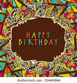 Vector colorful artistic Happy Birthday card in retro style with  a floral frame, confetti and hand lettering.