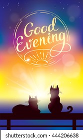 Vector colorful background with two cats watching sunset and sign wishing good evening
