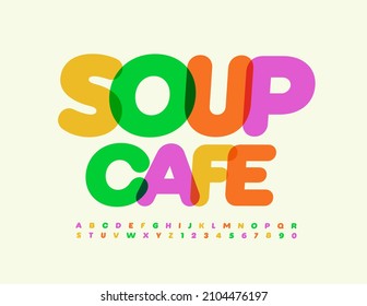 Vector Colorful Banner Soup Cafe.  Bright Colorful Font. Trendy Alphabet Letters And Numbers