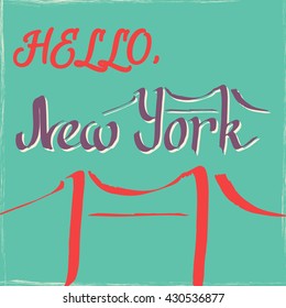 Vector colorful calligraphy lettering Hello, New York. Hand drawn by ink. Travel poster, card, postcard, banner, print for t-shirt. Brooklyn bridge, symbol of USA.