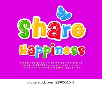 Vector colorful card Share Happiness. Bright Alphabet Letters, Numbers and Symbols. Funny creative Font