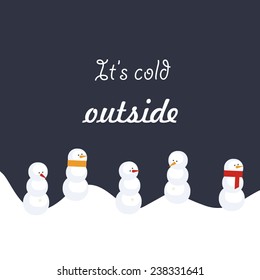 Vector colorful cute christmas card with snowman and quote. It's cold outside.