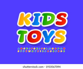 Vector colorful emblem Kids Toys. Bright Cartoon Font. Artistic Alphabet Letters and Numbers