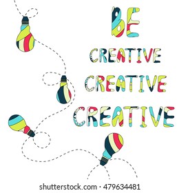 Vector colorful garland of lamps with text "Be creative". Light bulb vector. Seamless pattern is complete (inside).