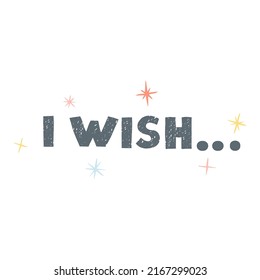 Vector colorful hand drawn lettering - I Wish, isolated on white background