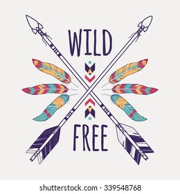 Vector colorful illustration with crossed ethnic arrows, feathers and tribal ornament. Boho and hippie style. American indian motifs. Wild and Free poster.