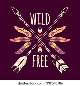 Vector colorful illustration with crossed ethnic arrows, feathers and tribal ornament. Boho and hippie style. American indian motifs. Wild and Free poster.