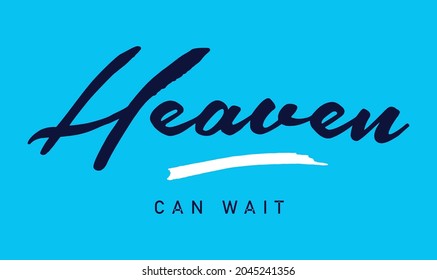 Vector colorful illustration of lettering with the phrase "Heaven can wait".
