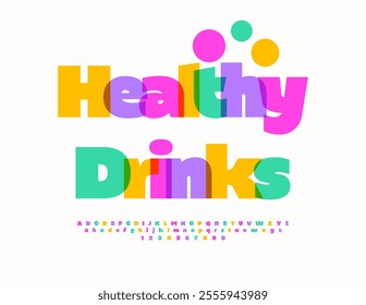 Vector colorful label Healthy Drinks. Cute Creative Font. Bright Decorative Alphabet Letters and Numbers set.	