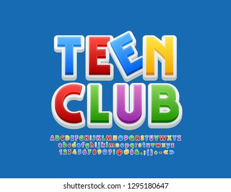 Vector Colorful Logo Teen Club. Bright Playful Font. Decorative Alphabet Letters, Numbers And Symbols For Children.