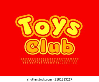 Vector colorful logo Toys Club.   Funny creative  Alphabet Letters and Numbers. Bright Kids Font.