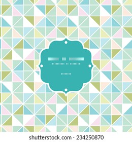 Vector colorful pastel triangle texture frame seamless pattern background