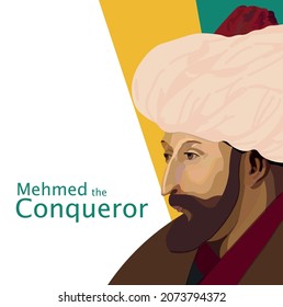 Vector colorful portrait of Mehmed the Conqueror. He conquered Istanbul-Constantinople that is Byzantium (Eastern Rome) and closed the middle age and opened the early modern age. He is Ottoman Sultan.