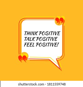 Vector colorful positive thinking quote template. bright yellow color, think positive, talk positive, feel positive, optimistic lifestyle concept, motivational talk bubble.