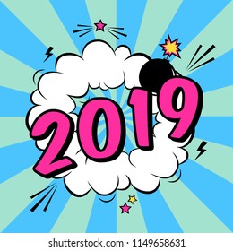 Vector colorful poster 2019 in pop art style with bomb explosive. Modern comics New Year illustration with cloud and bomb explosion in modern comics style.