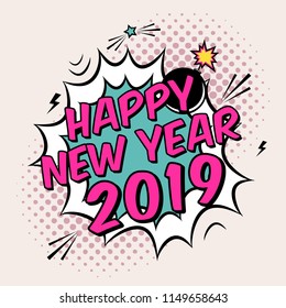 Vector colorful poster 2019 in pop art style with bomb explosive. Modern comics Happy New Year illustration with speech bubble and dots.