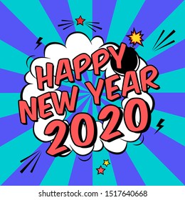 Vector colorful poster 2020 in pop art style with bomb explosive. Modern comics Happy New Year illustration with speech bubble and rays