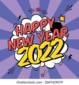 Vector colorful poster 2022 in pop art style with bomb explosive. Modern comics Happy New Year illustration with speech bubble and rays