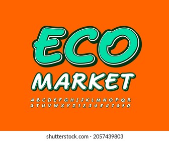 Vector colorful Poster Eco Market.  Green Handwritten Font. Artistic Alphabet Letters and Numbers. 