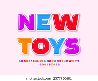 Vector colorful poster New Toys. Bright Kids Font. Creative Alphabet Letters and Numbers